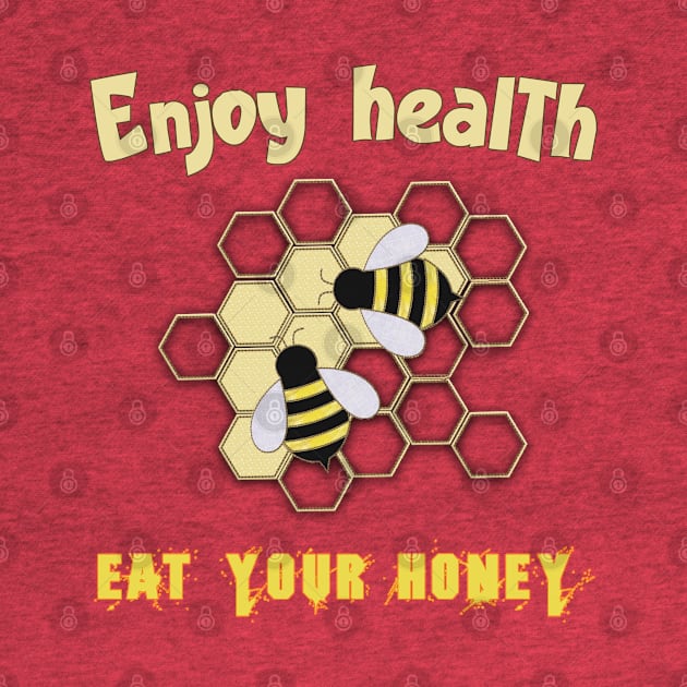 Enjoy health eat your honey by TeeText